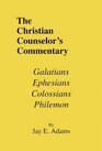 Christian Counselor's Commentary Galatians Ephesians Colossians Philemon