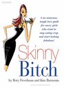 Skinny Bitch A NoNonsense ToughLove Guide for Savvy Girls Who Want to Stop Eating Crap and Start Looking Fabulous
