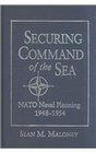 Securing Command of the Sea NATO Naval Planning 19481954