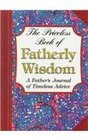 The Priceless Book of Fatherly Wisdom A Father's Journal of Timeless Advice