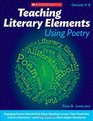 Teaching Literary Elements Using Poetry Engaging Poems Paired With Close Reading Lessons That Teach Key Literary Elements to Meet the Common Core ELA Standards