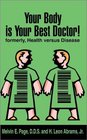 Your Body Is Your Best Doctor Formerly Health Versus Disease