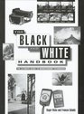The Black and White Handbook The Ultimate Guide to Monochrome Techniques