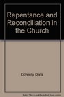 Repentance and Reconciliation in the Church Major Presentations Given at the 1986 National Meeting of the Federation of Diocesan Liturgical Commiss