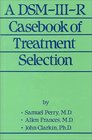 A DSMIIIR Casebook Of Treatment Selection