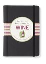 The Little Black Book Of Wine A Simple Guide To The World O Wine
