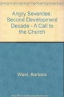 ANGRY SEVENTIES SECOND DEVELOPMENT DECADE  A CALL TO THE CHURCH