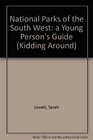 Kidding Around the National Parks of the Southwest A Young Person's Guide
