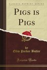 Pigs is Pigs (Classic Reprint)