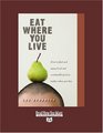 Eat Where You Live  How to find and enjoy local and sustainable food no matter where you live