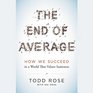 The End of Average How We Succeed in a World That Values Sameness