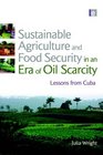 Sustainable Agriculture and Food Security in an Era of Oil Scarcity Lessons from Cuba