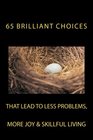 65 Brilliant Choices that lead to less problems more joy  skillful living