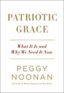 Patriotic Grace What It Is and Why We Need It Now