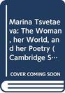 Marina Tsvetaeva  The Woman her World and her Poetry