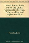 Making Foreign Policy United States Soviet Union China