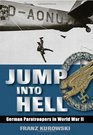 Jump into Hell German Paratroopers in World War II