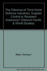 The Dilemma of Third World Defense Industries Supplier Control or Recipient Autonomy