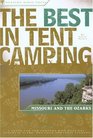 The Best in Tent Camping Missouri and the Ozarks A Guide for Campers Who Hate RVs Concrete Slabs and Loud Portable Stereos