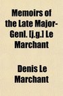 Memoirs of the Late MajorGenl  Le Marchant