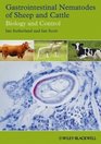 Gastrointestinal Nematodes of Sheep and Cattle Biology and Control
