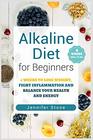 Alkaline Diet for Beginners 4 Weeks to Lose Weight Fight Inflammation and Balance Your Health and Energy