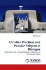 Christian Practices and Popular Religion in Dialogue Implications for Latino/a Religious Education in the United States