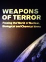 Weapons of Terror Freeing the World of Nuclear Biological And Chemical Arms