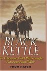 Black Kettle  The Cheyenne Chief Who Sought Peace But Found War