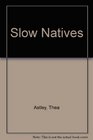 Slow Natives