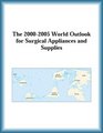 The 20002005 World Outlook for Surgical Appliances and Supplies