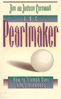 The Pearlmaker How to Triumph Over Life's Irritations
