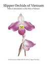 Slipper Orchids of Vietnam With an Introduction to the Flora of Vietnam