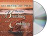 The Art of Breathing and Centering : Discover the Powerful Gifts of the Air You Breathe!