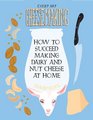 Everyday Cheesemaking How to Succeed at Making Dairy and Nut Cheeses at Home
