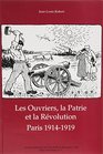 Les ouvriers la patrie et la revolution Paris 19141919