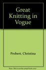 Great Knitting in Vogue Over 70 Classic Vogue Patterns for Women Men and Children