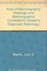 Atlas of Mammography Histologic and Mammographic Correlations