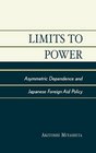 Limits to Power Asymmetric Dependence and Japanese Foreign Aid Policy