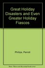 Great Holiday Disasters and Even Greater Holiday Fiascos