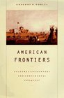 American Frontiers  Cultural Encounters and Continental Conquest