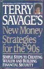 Terry Savage's New Money Strategies for the 90s Simple Steps to Creating Wealth and Building Financial Security
