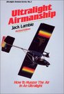 Ultralight Airmanship How to Master the Air in an Ultralight