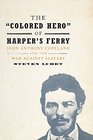The Colored Hero of Harper's Ferry John Anthony Copeland and the War against Slavery