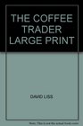 THE COFFEE TRADER LARGE PRINT