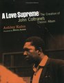 A Love Supreme The Creation of John Coltrane's Classic Album
