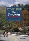 Road Bike the Smokies 16 Great Rides in North Carolina's Great Smoky Mountains