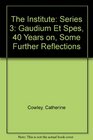 The Institute Series 3 Gaudium Et Spes 40 Years on Some Further Reflections