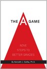 The A Game Nine Steps to Better Grades