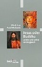 Jesus oder Buddha Leben und Lehre im Vergleich